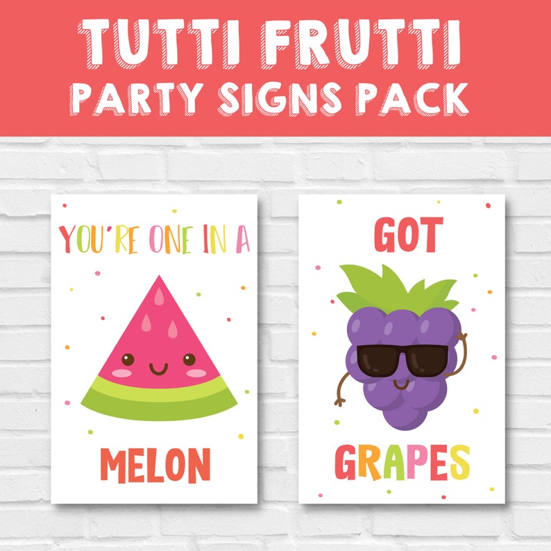 Two printable party signs with a fruit theme. The first sign features a watermelon with the text "You're one in a melon". The second sign features a bunch of grapes with sunglasses and the text "Got grapes".
