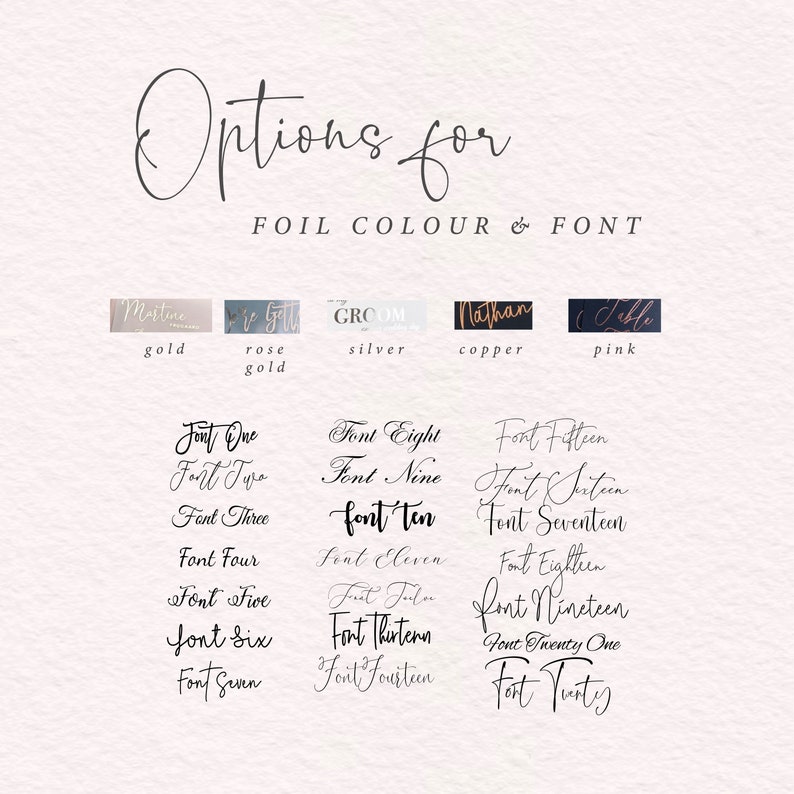 May include: A chart showing options for foil colour and font for a wedding invitation. The foil colours are gold, rose gold, silver, copper, and pink. The fonts are numbered from one to twenty.