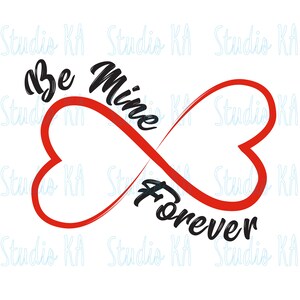 Be mine forever Svg, Valentines day Svg, Be mine Svg cut file, Infinity love clipart, Svg files for cricut, File for Valentine shirt Svg