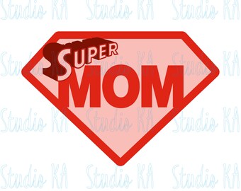 Super mom svg for Cricut Silhouette, Mothers Day svg, Gift for mother svg file, Mothers Day cut file Vinyl files, Svg for mama