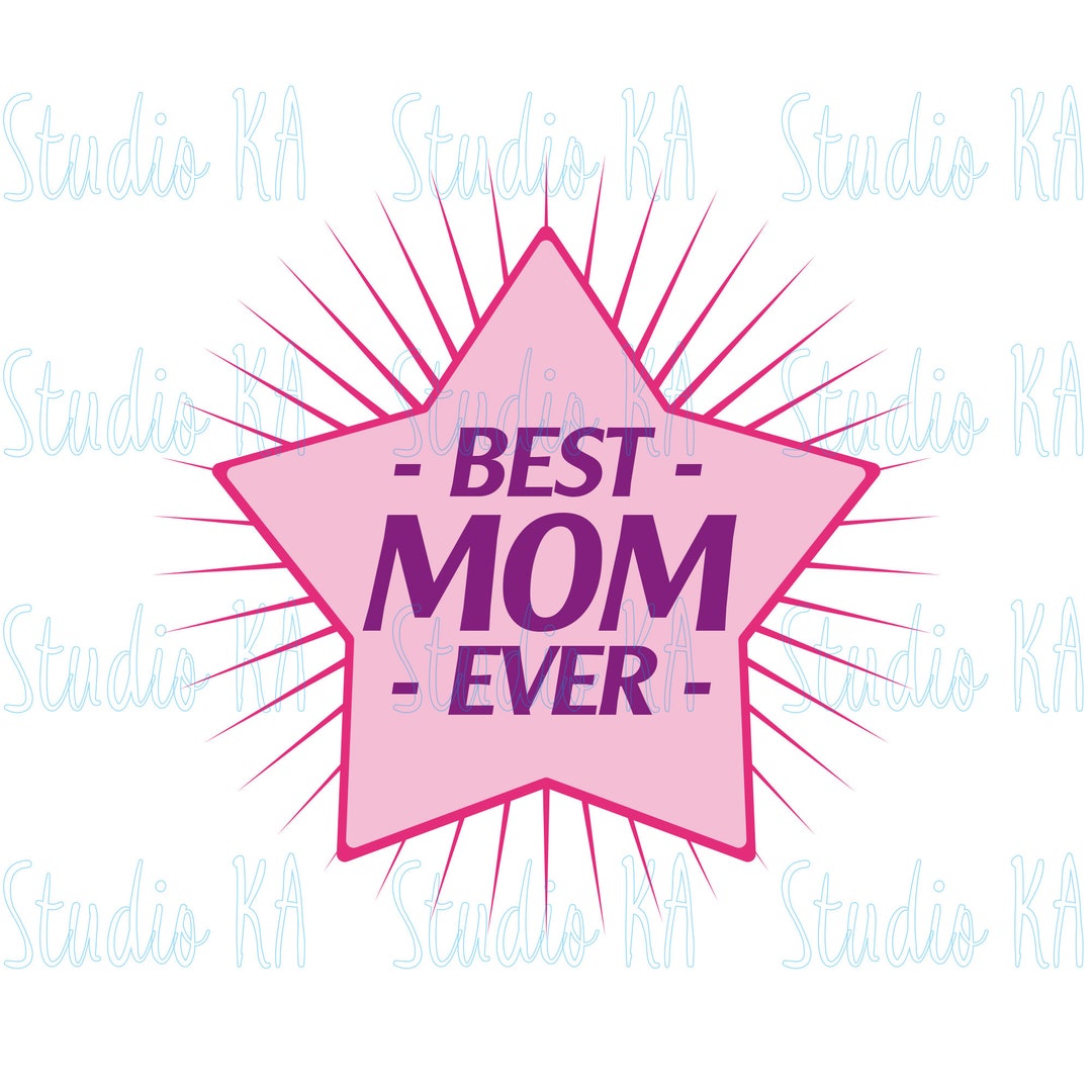 Best Mom Ever Svg File, Mothers Day Svg, Svg for Best Mama, Mothers Day