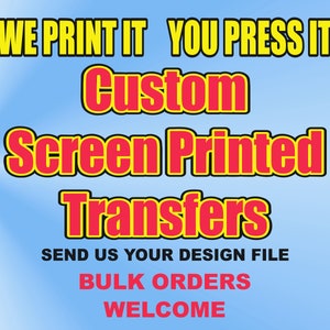 Ready To Press Custom Screen Printed Transfers Wholesale Print On Demand Services