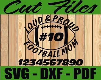 Loud and Proud Football Mom SVG Cutting Files Includes Numbers High School Shirt Designs, Decal Designs DXF Design Instant Download.
