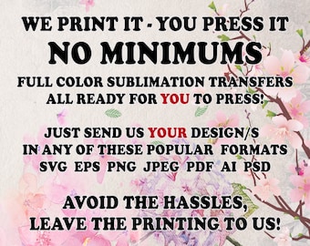 Custom Ready To Press Sublimation Transfers Wholesale Print On Demand Services Mugs, Tumblers, T-Shirts & More