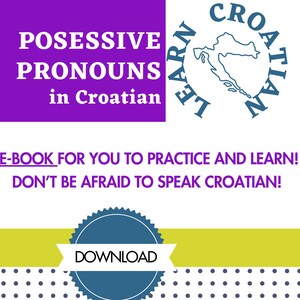 Croatian material, Posessive pronouns in Croatian, Croatian Language Material, E-book with Croatian Grammar, Croatian Worksheet