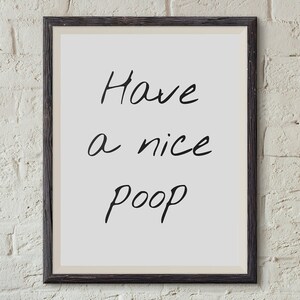 Have a Nice Poop, Funny, Bathroom Wall Decor, Wall Art, Signs, Instant Download, Wall Hanging, Printable Wall Art, Downloadable Prints