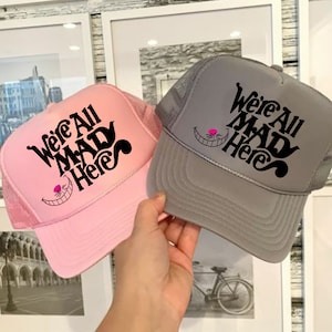 We&#39;re All Mad Here Trucker Hat, Chesire Cat Quote Hat, Disneyland Hat, Disneyworld Hat, Womens Disney Hat, Alice In Wonderland Trucker