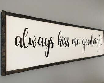 Wood Signs, Always Kiss Me Goodnight Sign, Farmhouse Decor, Large Wall Art Above Bed, Rustic Decor Country Style, Farmhouse Bedroom,
