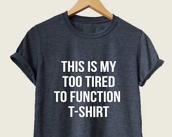 Always Tired Quote Shirt: Women's Graphic Tee