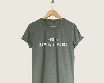 FerociTees Hang on let me Overthink This Funny Hold On Youth T-Shirt