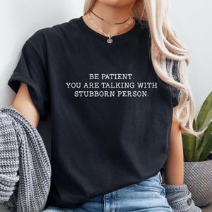 T-shirt femme drôle, chemise citation de personne têtue, t-shirts avec dictons, t-shirts graphiques pour femme
