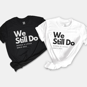 Verjaardagsshirts die we nog steeds doen, cadeau voor hem en haar, katoenen jubileumt-shirt voor man en vrouw, 10-jarig jubileumcadeau paar