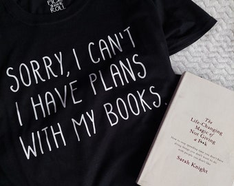 Book Lover Shirt • Sorry I Can’t I Have Plans With My Books Tee • Reader Gift • Introvert T-Shirt • Literary Shirt • Bibliophile Gift