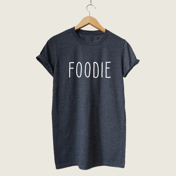 Foodie T-Shirt: Unisex Slogan Tee, Food Lover Gift