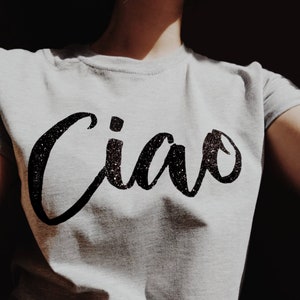 Ciao Tshirt, Women's Glitter T Shirt With Saying, Graphic Tee For Woman, Italian Saying Quote TShirt, Short Sleeve Tops for Women