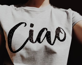 Camiseta "Ciao", camiseta con texto brillante para mujer, camiseta con frase en italiano para mujer, ropa superior con la palabra "Italia"