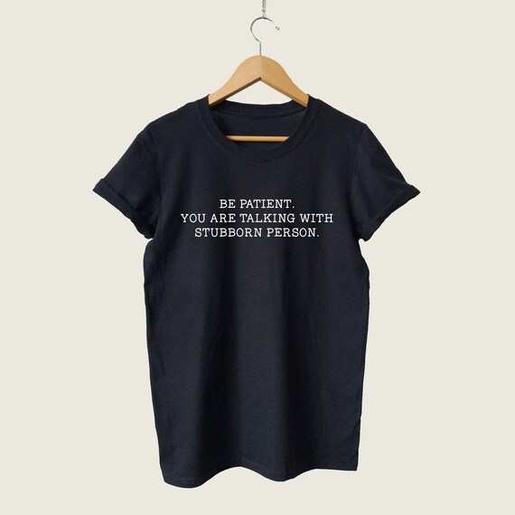 Women's T-shirt Funny Stubborn Person Quote Shirt T - Etsy Canada Women's T-shirt Funny Stubborn Person Quote Shirt T - Etsy Canada