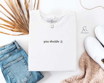 Embroidered T-Shirt: Women's Inspirational Quote Tee Shirt You Decide, Positivity Embroidery T Shirt