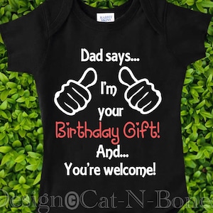 Happy Birthday Mommy “Dad Says I’m your Gift” Birthday Gift Mom, Birthday Gift Wife, You’re Welcome Shirt, Gift New Mom, Gift from Toddler