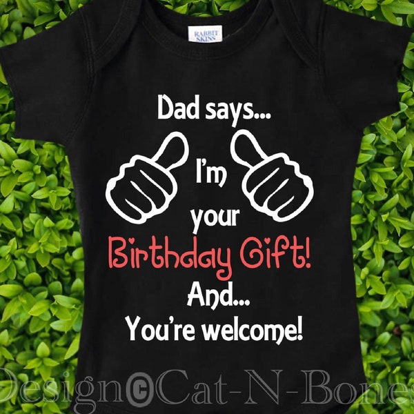 Happy Birthday Mommy “Dad Says I’m your Gift” Birthday Gift Mom, Birthday Gift Wife, You’re Welcome Shirt, Gift New Mom, Gift from Toddler