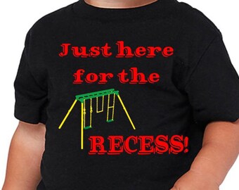 Just Here for the Recess! Boys Shirts, Girls Shirts, Back to School Clothes, Back to School Shirts, First Day of School Shirts, Kids Shirts