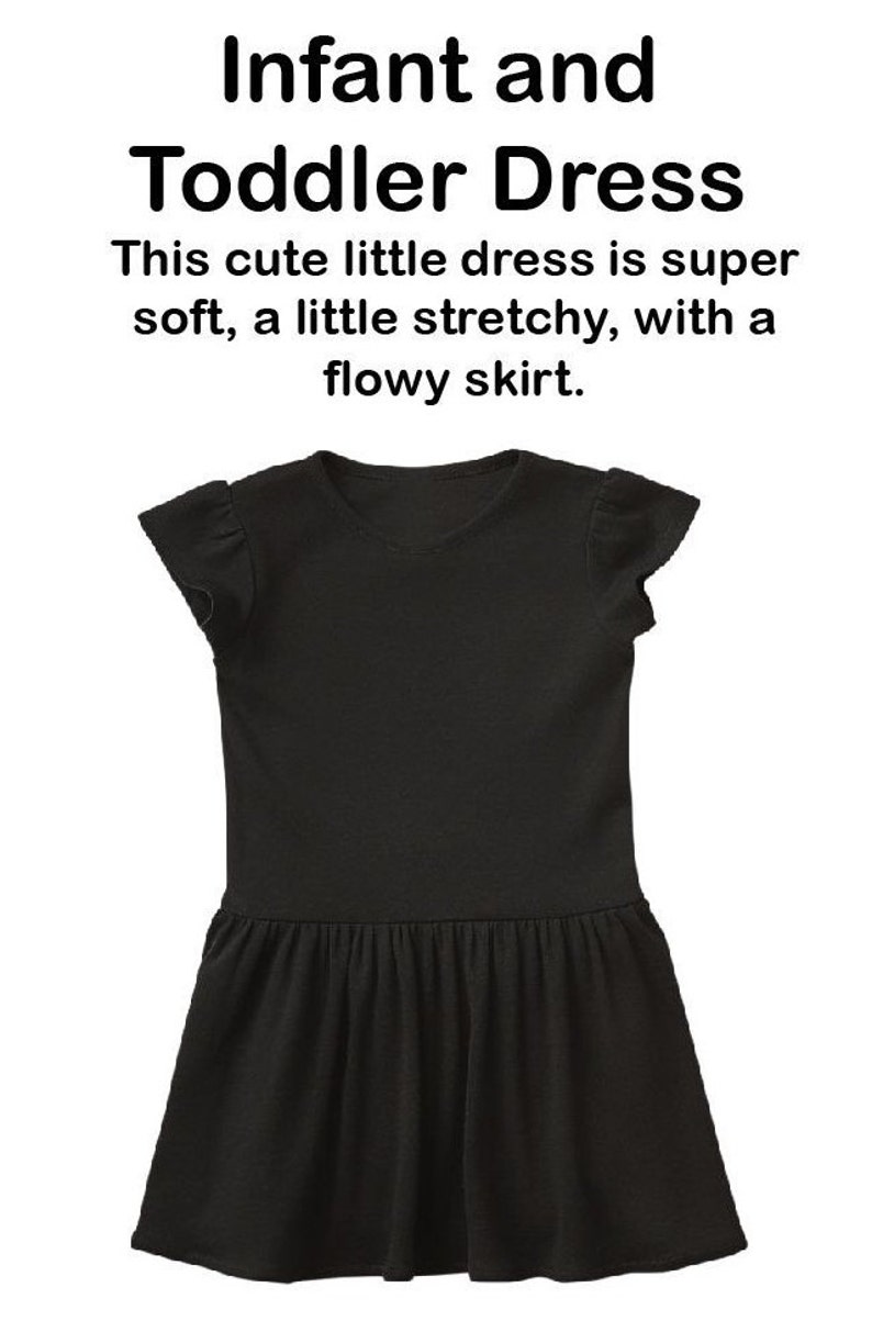 May include: A black infant and toddler dress with short, ruffled sleeves and a flowy skirt. The dress is made of a soft, stretchy fabric. "Infant and Toddler Dress" is written above the dress. "This cute little dress is super soft, a little stretchy, with a flowy skirt." is written below the dress.