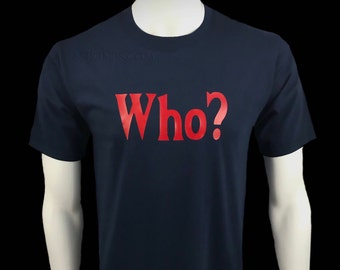 Men’s Graphic Shirt “Who?” Men’s Graphic Tees, Mens Shirts, Gift for Men, Shirts With Sayings, Funny TShirts, Gift Husband, Gift Boyfriend