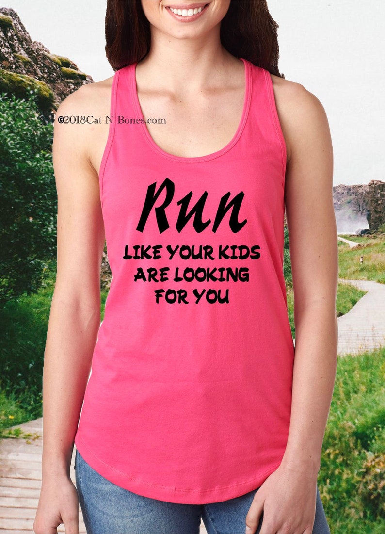 May include: Pink tank top with black text that reads "Run like your kids are looking for you".