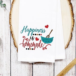 Happiness is Homemade Tea Towel/ Kitchen Towel