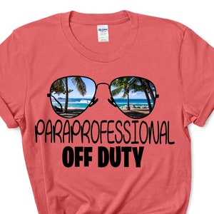 Paraprofessional Off Duty / Paraprofessional Gift / Paraprofessional Shirt