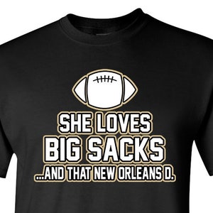 She Loves Big Sacks and That New Orleans D / New Orleans Football Team / Shirt / Unisex / Gift / Football / Retro