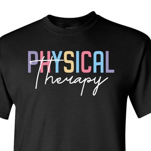Physical Therapy / Physical Therapist / PT Shirt / Therapist Gift / Therapy Assistant / Birthday Gift / Therapist Assistant / PT
