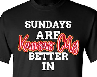 Sundays are better in Kansas City D / Kansas City Football Team / Shirt / Unisex / Gift / Football / Retro / Sunday Funday