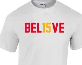 BEL15VE / KC  / Kansas City Football Team / Shirt / Unisex / Gift / Football / Mahomes