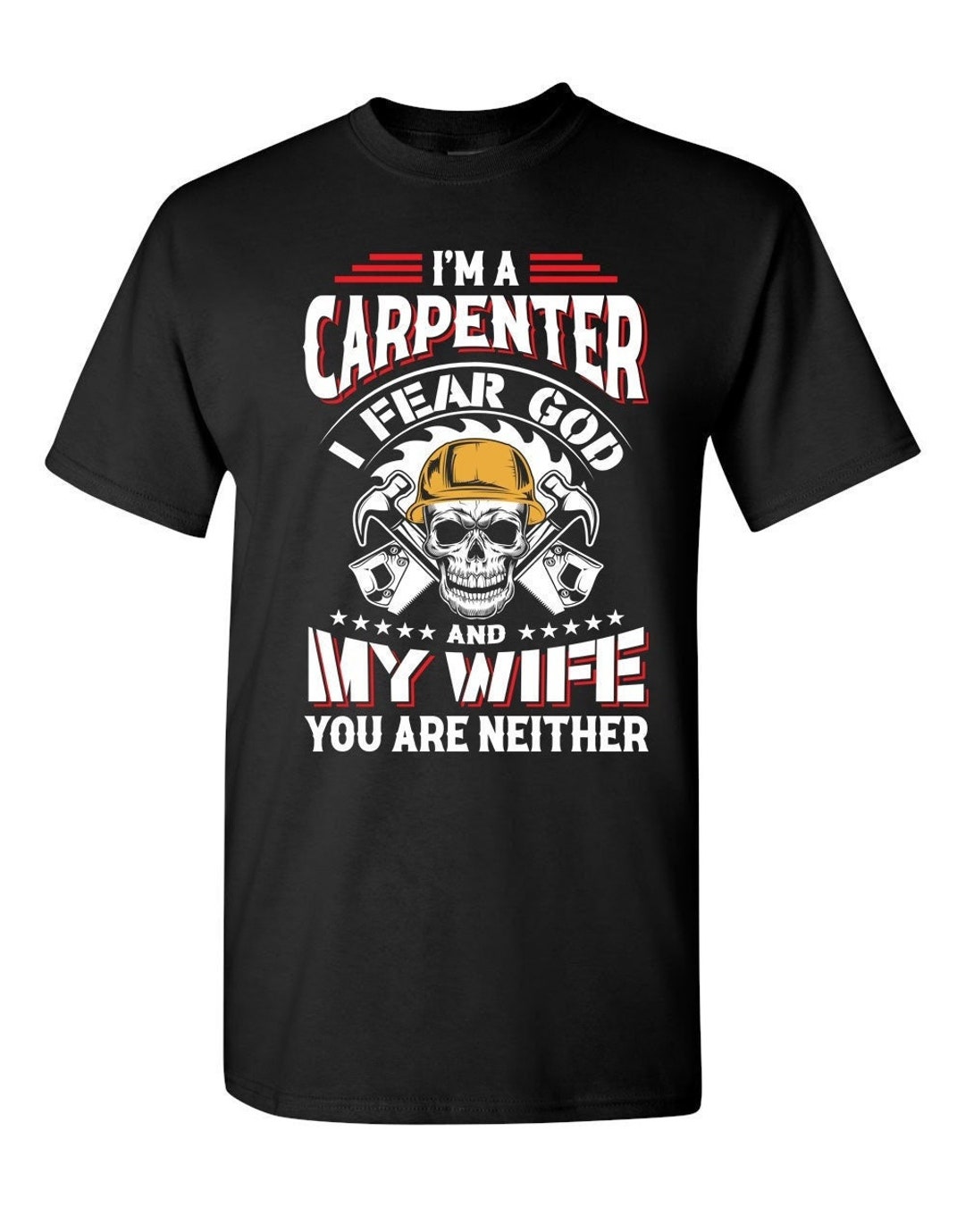 I'm a Carpenter I Fear God and My Wife You Are Neither / - Etsy
