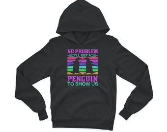 I'll Get a Penguin to Show Us-funny penguin gift idea Youth Hoodie