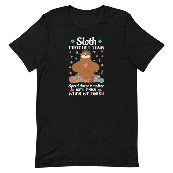 Sloth Crochet Team Speed Doesn't Matter Funny T-Shirt Sloth Crochet Team Speed Doesn't Matter Funny T-Shirt
