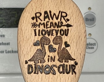 Dinosaur Wood Burned Spoon, Rawr means I Love You In Dinosaur, Personalized Wood Burned Spoon, Custom Pyrography, Kitchen Utensils,