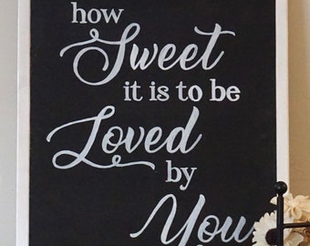 How Sweet It is to Be Loved By You, Wedding decor, Hand Painted Wedding Sign, Sweet Wedding, Sweets at Wedding, Dessert Sign