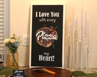 I Love You With Every PIZZA my Heart, Hand Painted Wedding Sign, Wedding Decor, Pizza Sign, Wedding Decor, Wood Wedding Pizza sign