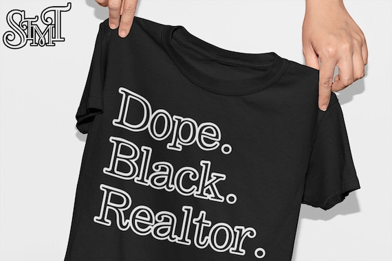 Dope. Black Realtor. T-Shirt, Gift for Realtor, Gift for Black Realtor, Black people are dope, Black Real Estate, T-shirt for Black Realtor