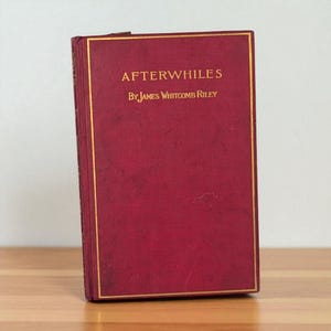 Antique Poetry Collection: Afterwhiles by James Whitcomb Riley, Hoosier Poet