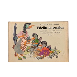 Livre pour enfants hongrois vintage, Főzött a Szarka, Czesław Janczarski, histoire illustrée, La pie est cuite, livre de langue