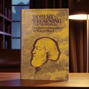 Robert Browning and His World 1969 by Maisie Ward, Vintage Poet Biography, Victorian Literature Hardcover with Dust Jacket