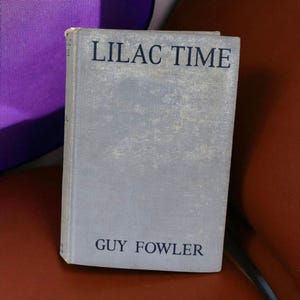 Vintage 1928 Lilac Time Novel by Guy Fowler, Hardcover Book, Fiction Romance, Collectible