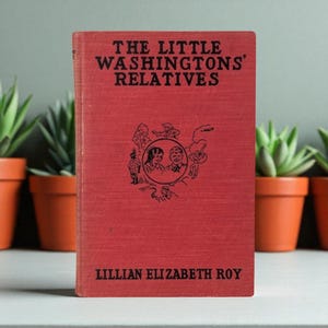 1918 The Little Washingtons&#39; Relatives Book, Lillian Elizabeth Roy, Antique Children&#39;s Literature, Gift for Collector