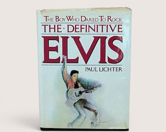 1982 The Definitive Elvis – The Boy Who Dared To Rock by Paul Lichter – Biography
