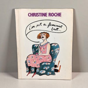 Vintage Feminist Humor Book: &quot;I&#39;m Not a Feminist But...&quot; Christine Roche, 1985