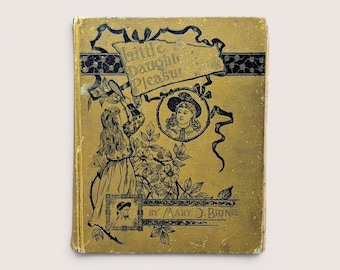 1891 Little Daughters Pleasure Book Mary D Brine Antique Hardcover