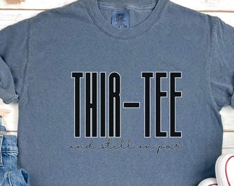Thirty and on Par Golf Shirt, Funny 30th Birthday Tee, Golf Pun Gift, Turning 30 Shirt for Golfers, Golf Bday Shirt, 30th gift for golfer
